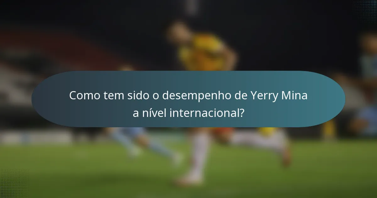 Como tem sido o desempenho de Yerry Mina a nível internacional?