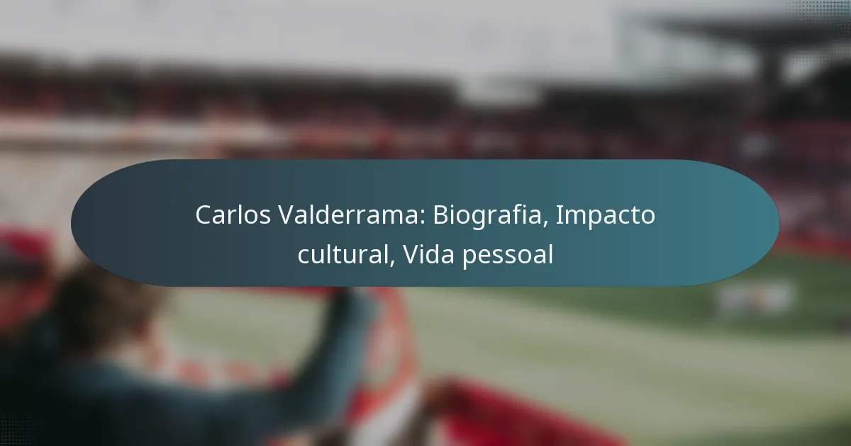 Carlos Valderrama: Biografia, Impacto cultural, Vida pessoal