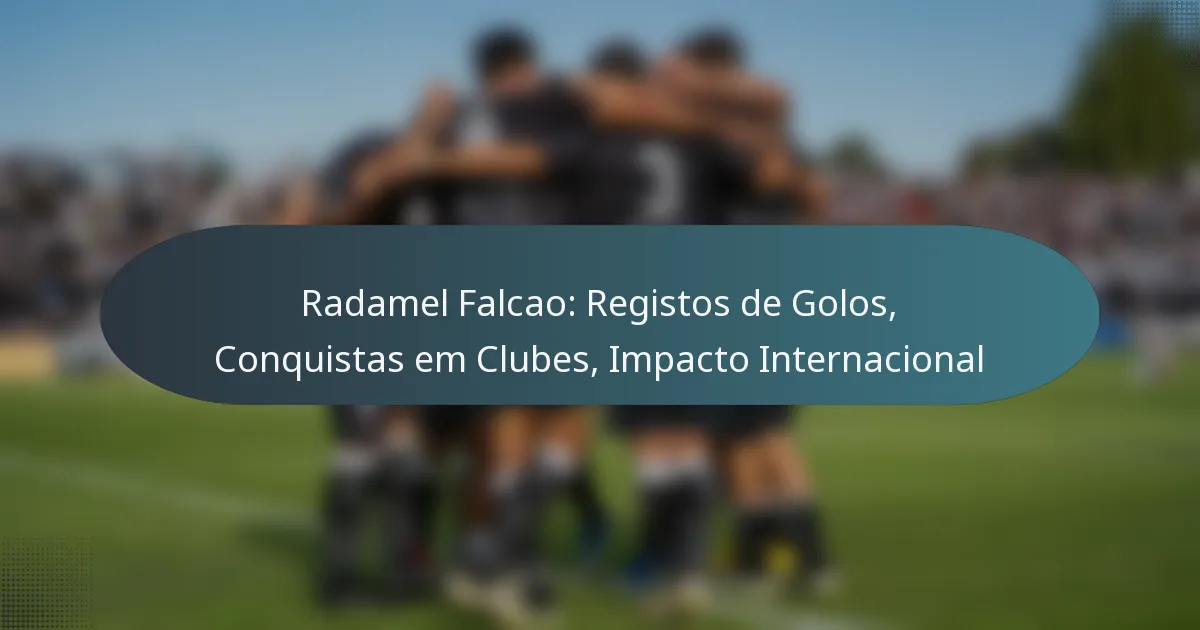 Radamel Falcao: Registos de Golos, Conquistas em Clubes, Impacto Internacional