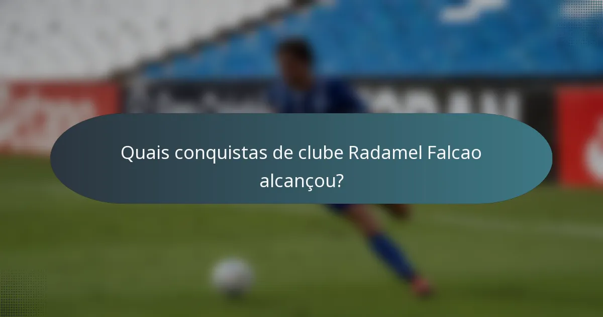 Quais conquistas de clube Radamel Falcao alcançou?