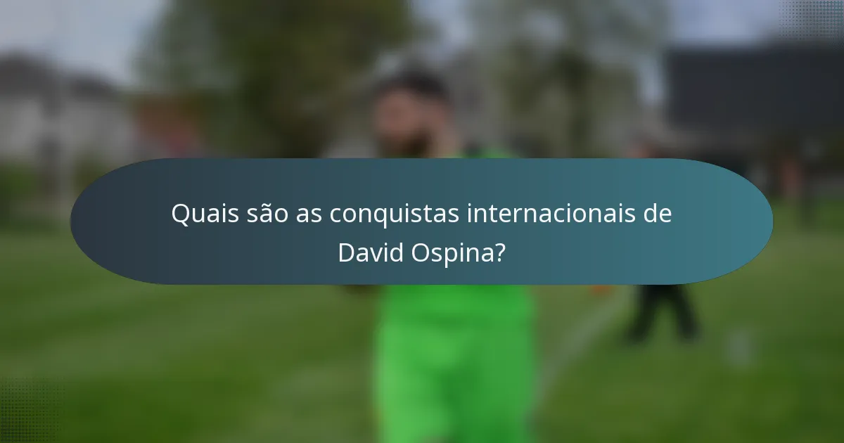 Quais são as conquistas internacionais de David Ospina?