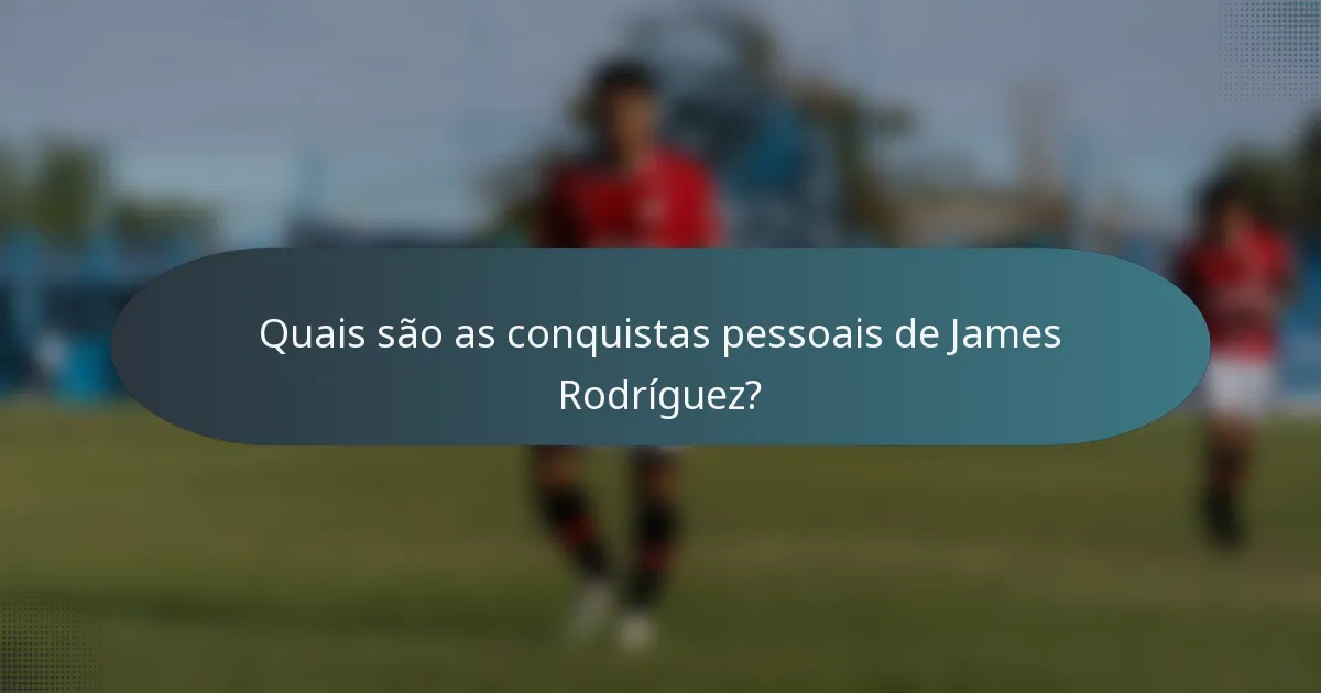 Quais são as conquistas pessoais de James Rodríguez?
