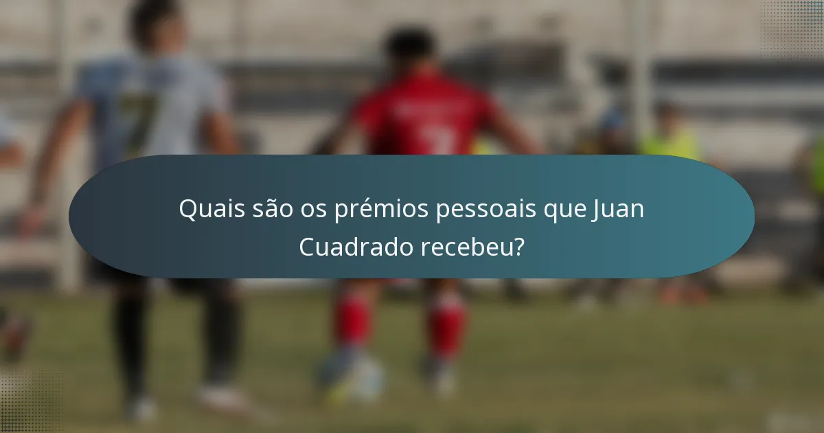 Quais são os prémios pessoais que Juan Cuadrado recebeu?