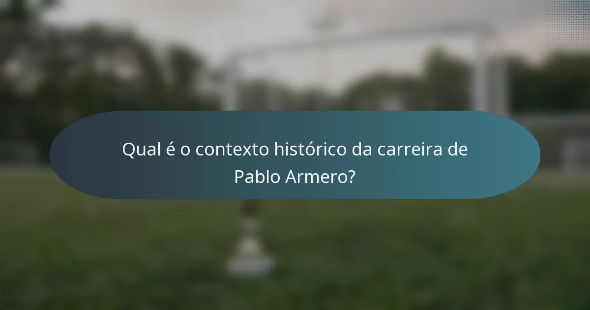 Qual é o contexto histórico da carreira de Pablo Armero?